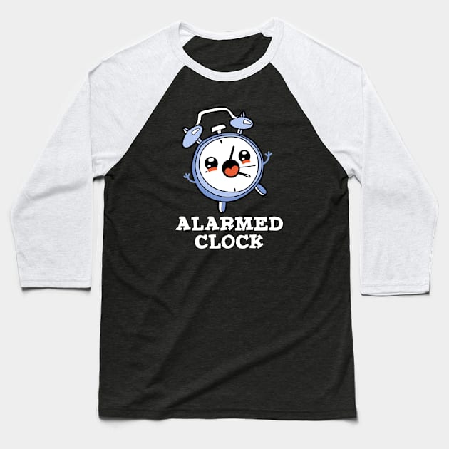 Alarmed Clock Cute Alarm Clock Pun Baseball T-Shirt by punnybone